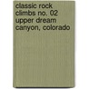 Classic Rock Climbs No. 02 Upper Dream Canyon, Colorado door Richard Rossiter