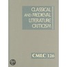 Classical And Medieval Literature Criticism, Volume 126 by Unknown