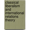 Classical Liberalism and International Relations Theory by Edwin van de Haar