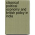 Classical Political Economy and British Policy in India