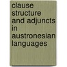 Clause Structure And Adjuncts In Austronesian Languages door Onbekend