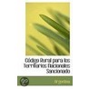 Codigo Rural Para Los Territorios Nacionales Sancionado by Argentina