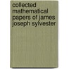 Collected Mathematical Papers of James Joseph Sylvester door Onbekend