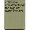 Collectible Investments For The High Net Worth Investor by Stephen Satchell