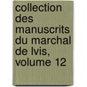 Collection Des Manuscrits Du Marchal de Lvis, Volume 12 by Lon Lecestre
