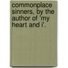Commonplace Sinners, by the Author of 'my Heart and I'. door Ellinor Huddart