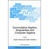 Commutative Algebra, Singularities and Computer Algebra by Jürgen Herzog