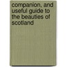 Companion, and Useful Guide to the Beauties of Scotland by Sarah Murray