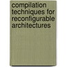 Compilation Techniques For Reconfigurable Architectures by Pedro C. Diniz