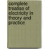 Complete Treatise of Electricity in Theory and Practice