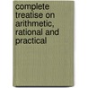 Complete Treatise on Arithmetic, Rational and Practical door Paul Deighan