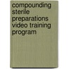 Compounding Sterile Preparations Video Training Program door E. Clyde Buchanan