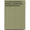 Concrete Pavement Design, Construction, and Performance door Norbert J. Delatte