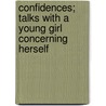 Confidences; Talks With A Young Girl Concerning Herself door Edith Belle Lowry