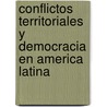Conflictos Territoriales y Democracia En America Latina by Jorge Dominguez