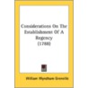 Considerations on the Establishment of a Regency (1788) door William Wyndham Grenville