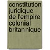 Constitution Juridique de L'Empire Colonial Britannique door Herbert Speyer