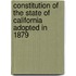 Constitution Of The State Of California Adopted In 1879