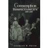 Consumption And The Making Of Respectability, 1600-1800 door Woodruff Smith