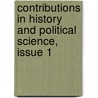 Contributions In History And Political Science, Issue 1 by Unknown
