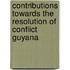 Contributions Towards The Resolution Of Conflict Guyana