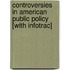 Controversies in American Public Policy [With Infotrac]