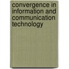 Convergence in Information and Communication Technology door Siddhartha Raja