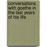 Conversations with Goethe in the Last Years of His Life door Von Johann Wolfgang Goethe
