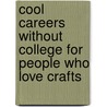 Cool Careers Without College for People Who Love Crafts door Stephanie Mannino