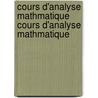 Cours D'Analyse Mathmatique Cours D'Analyse Mathmatique door Edouard Goursat