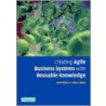 Creating Agile Business Systems with Reusable Knowledge by Amitava Mitra