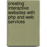 Creating Interactive Websites With Php And Web Services door Eric Rosebrock
