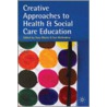 Creative Approaches To Health And Social Care Education door Tony D. Warne