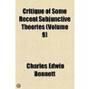 Critique Of Some Recent Subjunctive Theories (Volume 9) door Charles Edwin Bennett