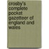 Crosby's Complete Pocket Gazetteer of England and Wales