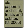 Cta Papers Ii And Iii Iht, Trusts And Estates (Fa 2005) door Bpp Professional Education