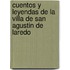Cuentos Y Leyendas De La Villa De San Agustin De Laredo