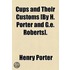 Cups And Their Customs [By H. Porter And G.E. Roberts].
