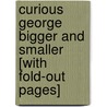 Curious George Bigger and Smaller [With Fold-Out Pages] door Margret Rey