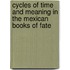 Cycles of Time and Meaning in the Mexican Books of Fate