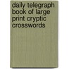 Daily Telegraph  Book Of Large Print Cryptic Crosswords door Telegraph Group Limited
