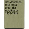 Das Deutsche Rote Kreuz Unter Der Ns-diktatur 1933-1945 by Birgitt Morgenbrod