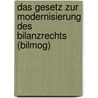 Das Gesetz zur Modernisierung des Bilanzrechts (BilMoG) by Unknown
