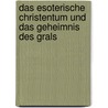 Das esoterische Christentum und das Geheimnis des Grals by Wellesley Tudor Pole