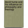 David Hume And His Influence On Philosophy And Theology by James Orr