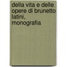 Della Vita E Delle Opere Di Brunetto Latini, Monografia door Thor Sundby