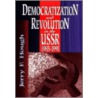 Democratization And Revolution In The U.S.S.R., 1985-91 by Jerry F. Hough