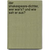 Der Shakespeare-Dichter, Wer War's? Und Wie Sah Er Aus? by Edwin Bormann