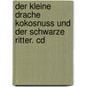 Der Kleine Drache Kokosnuss Und Der Schwarze Ritter. Cd by Ingo Siegner
