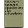 Descubrir y Conocer El Coleccionismo y Las Antiguedades door Martin Diaz